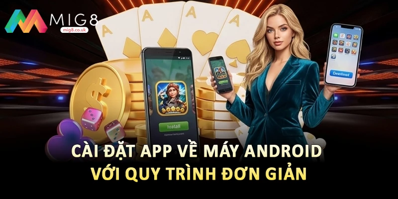 Cài đặt app về máy Android với quy trình đơn giản
