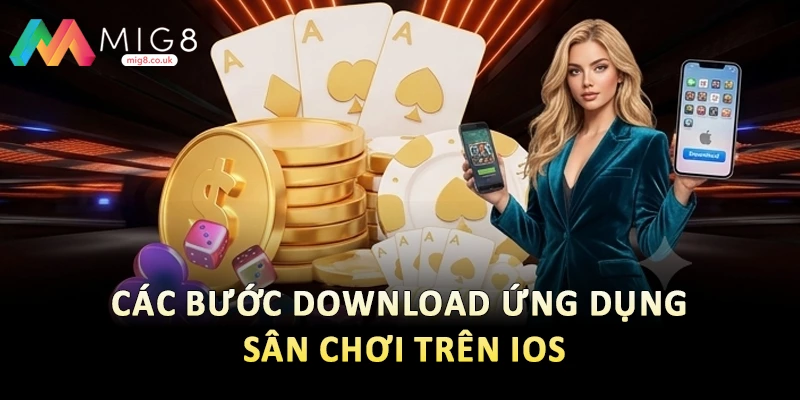 Các bước download ứng dụng sân chơi trên iOS